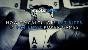 How To Calculate Bet Sizes In Pot Limit Poker Games