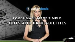 Poker Math Made Simple Part 2 – Outs And Probabilities
