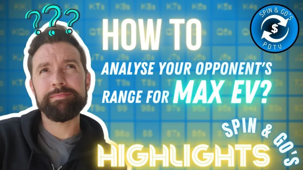 HOW TO ANALYSE YOUR OPPONENT’S RANGE FOR MAX EV | Spin and Go Poker Stream Highlights 18/11