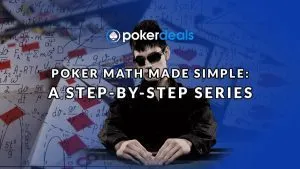 Poker Math Made Simple: A Step-by-Step Series