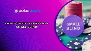 Preflop Opening Ranges Part 8 – Small Blind