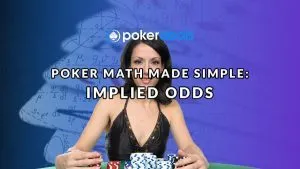 Poker Math Made Simple Part 5 – Implied Odds